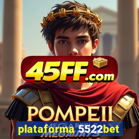 plataforma 5522bet